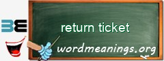 WordMeaning blackboard for return ticket